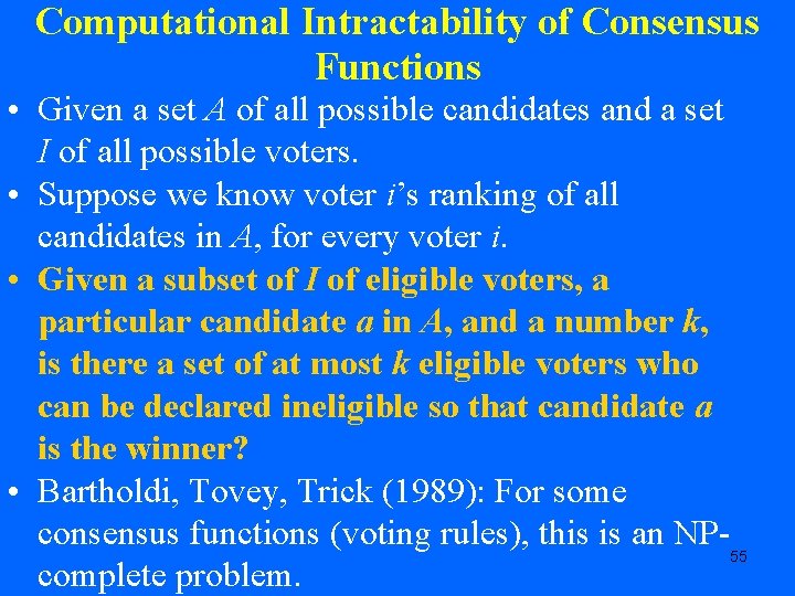 Computational Intractability of Consensus Functions • Given a set A of all possible candidates