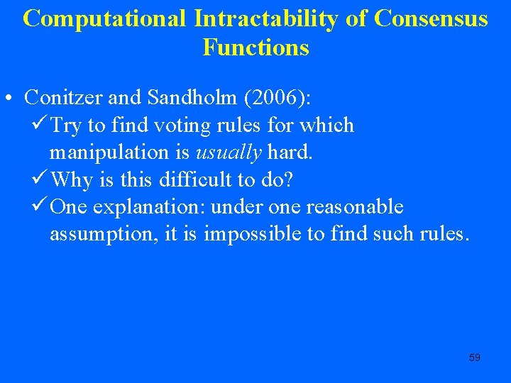 Computational Intractability of Consensus Functions • Conitzer and Sandholm (2006): ü Try to find