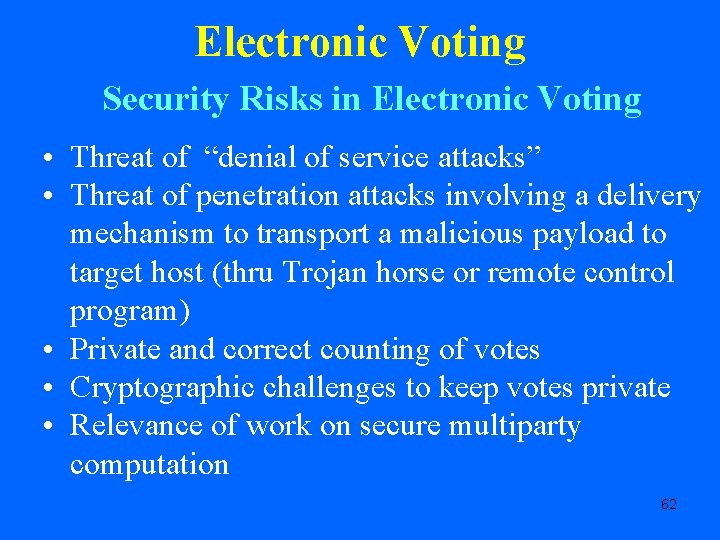 Electronic Voting Security Risks in Electronic Voting • Threat of “denial of service attacks”