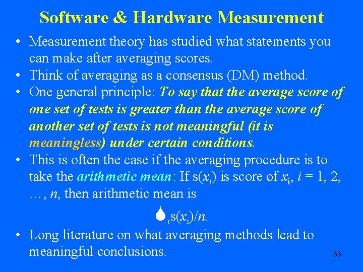 Software & Hardware Measurement • Measurement theory has studied what statements you can make