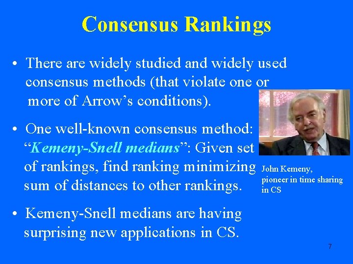 Consensus Rankings • There are widely studied and widely used consensus methods (that violate