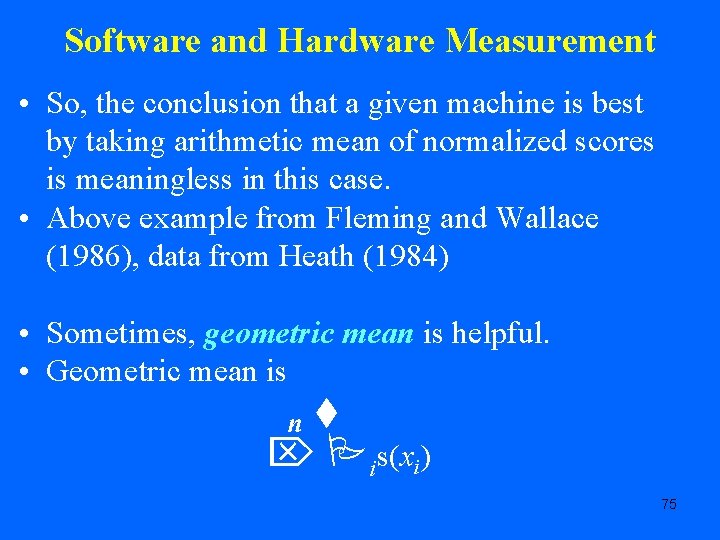 Software and Hardware Measurement • So, the conclusion that a given machine is best