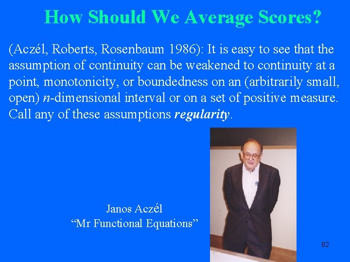 How Should We Average Scores? (Aczél, Roberts, Rosenbaum 1986): It is easy to see