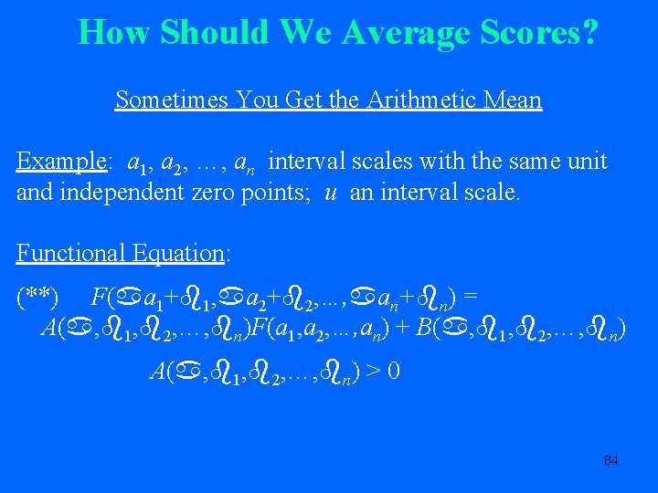 How Should We Average Scores? Sometimes You Get the Arithmetic Mean Example: a 1,