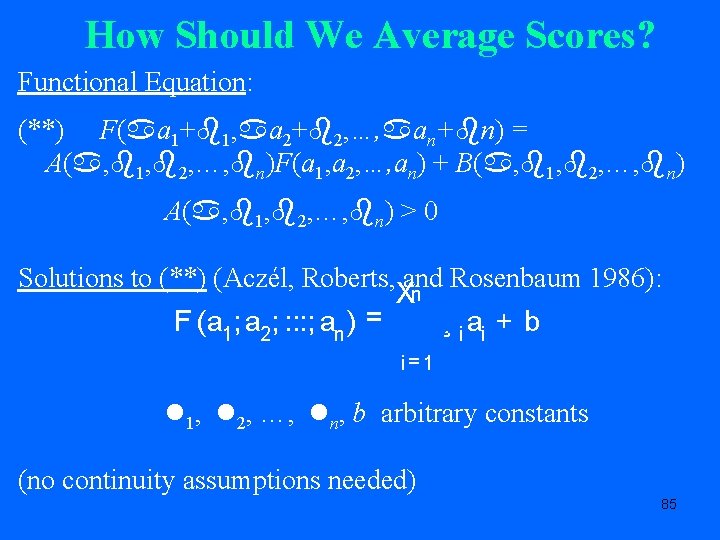 How Should We Average Scores? Functional Equation: (**) F( a 1+ 1, a 2+