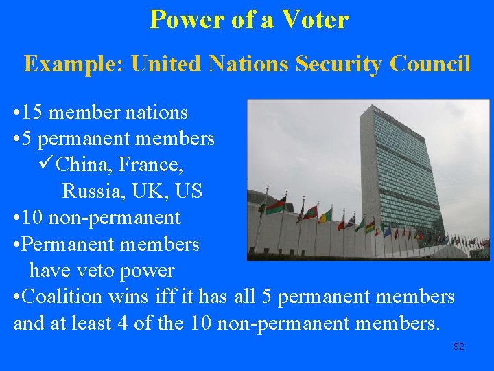 Power of a Voter Example: United Nations Security Council • 15 member nations •