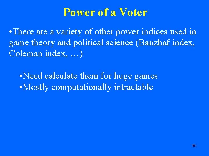 Power of a Voter • There a variety of other power indices used in