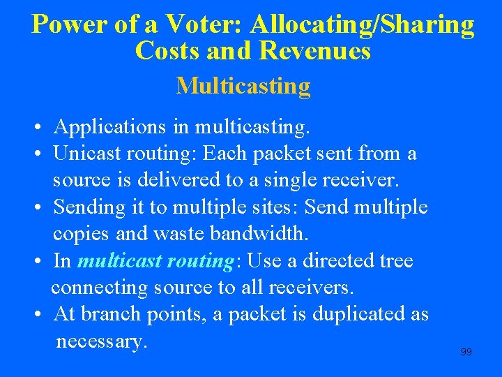 Power of a Voter: Allocating/Sharing Costs and Revenues Multicasting • Applications in multicasting. •