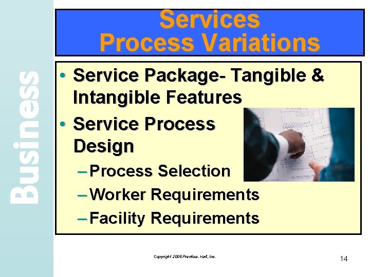 Business Services Process Variations • Service Package- Tangible & Intangible Features • Service Process