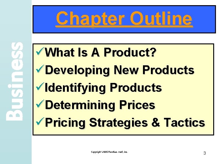 Business Chapter Outline üWhat Is A Product? üDeveloping New Products üIdentifying Products üDetermining Prices