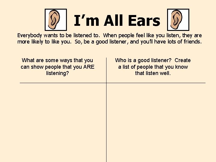 I’m All Ears Everybody wants to be listened to. When people feel like you