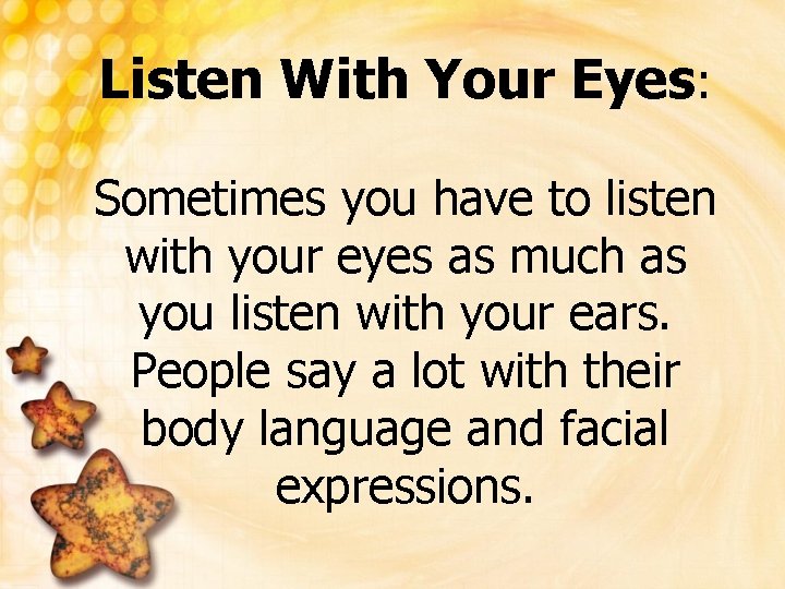 Listen With Your Eyes: Sometimes you have to listen with your eyes as much