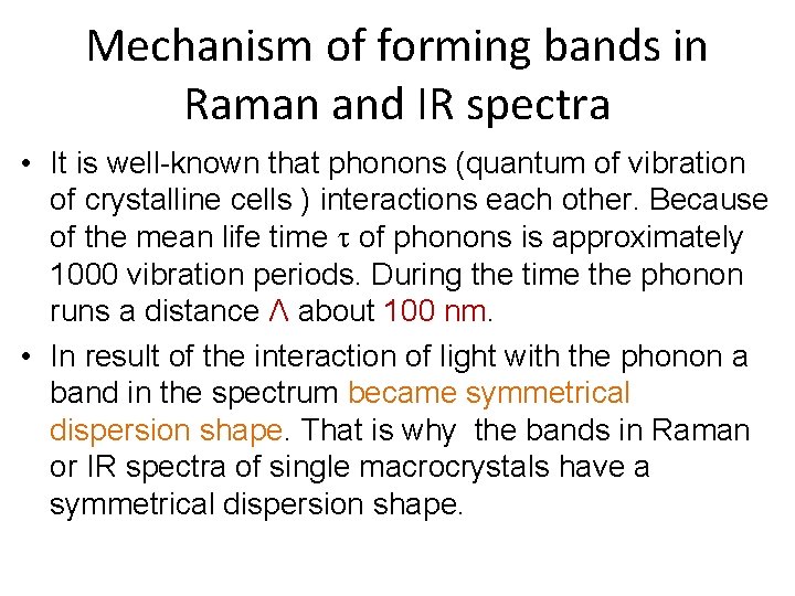 Mechanism of forming bands in Raman and IR spectra • It is well-known that