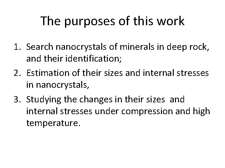 The purposes of this work 1. Search nanocrystals of minerals in deep rock, and
