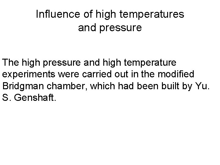 Influence of high temperatures and pressure The high pressure and high temperature experiments were