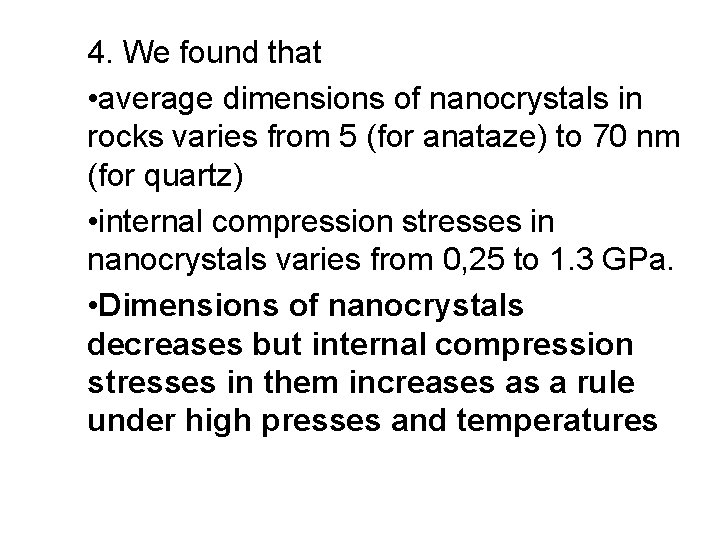 4. We found that • average dimensions of nanocrystals in rocks varies from 5