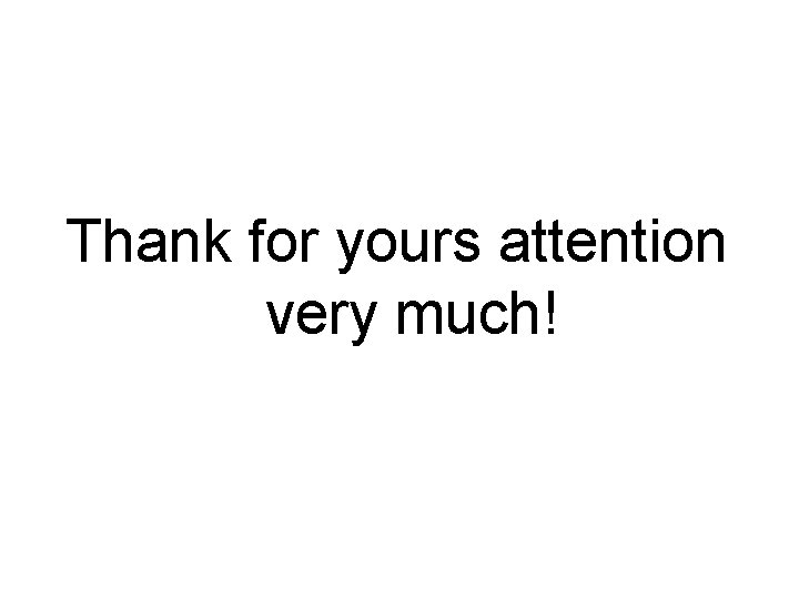 Thank for yours attention very much! 