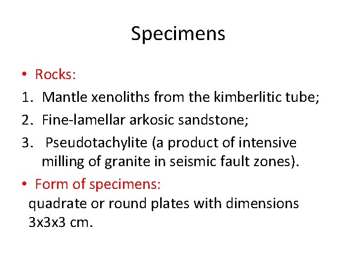 Specimens • Rocks: 1. Mantle xenoliths from the kimberlitic tube; 2. Fine-lamellar arkosic sandstone;