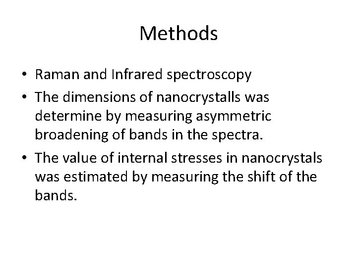 Methods • Raman and Infrared spectroscopy • The dimensions of nanocrystalls was determine by