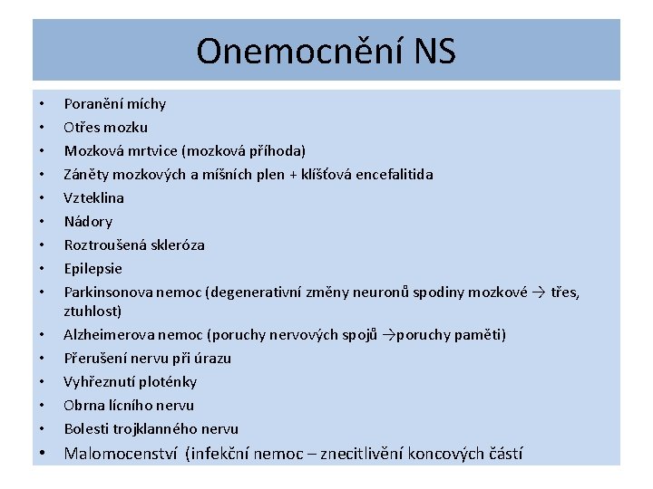 Onemocnění NS • • • • Poranění míchy Otřes mozku Mozková mrtvice (mozková příhoda)