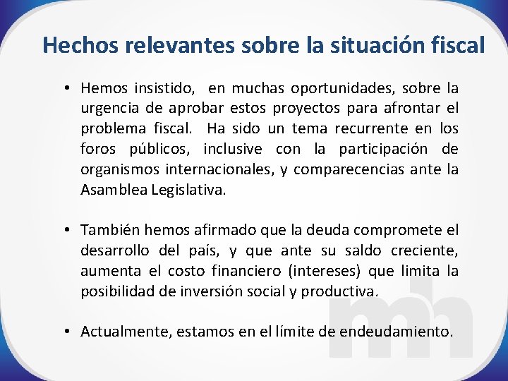 Hechos relevantes sobre la situación fiscal • Hemos insistido, en muchas oportunidades, sobre la