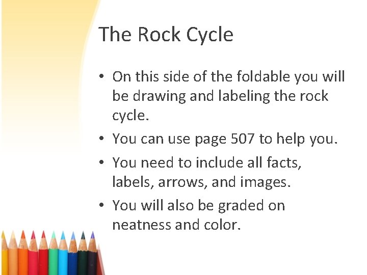 The Rock Cycle • On this side of the foldable you will be drawing