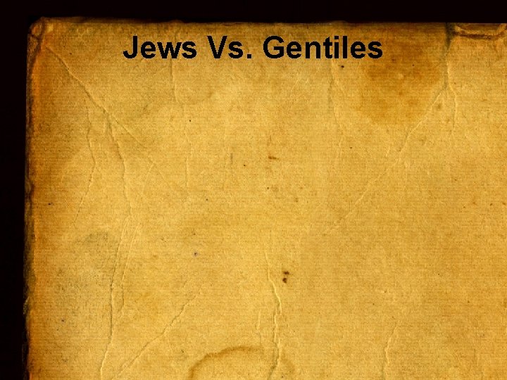 Jews Vs. Gentiles 