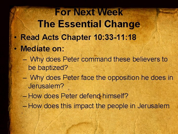 For Next Week The Essential Change • Read Acts Chapter 10: 33 -11: 18