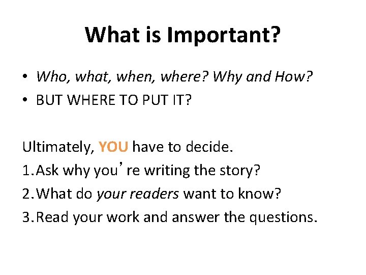 What is Important? • Who, what, when, where? Why and How? • BUT WHERE