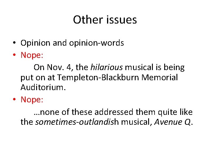 Other issues • Opinion and opinion-words • Nope: On Nov. 4, the hilarious musical