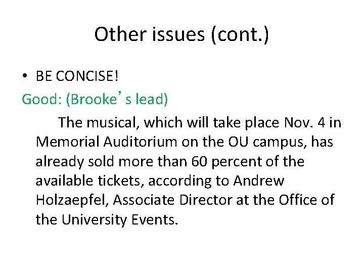 Other issues (cont. ) • BE CONCISE! Good: (Brooke’s lead) The musical, which will