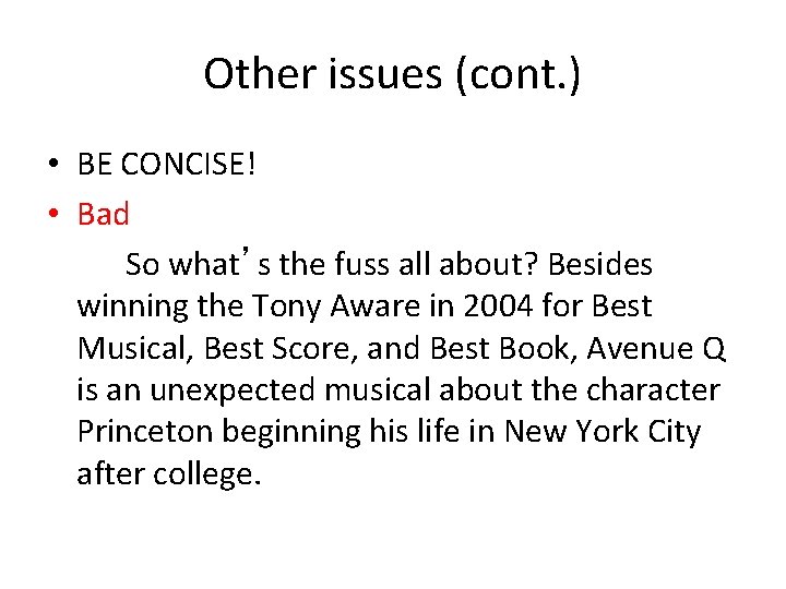 Other issues (cont. ) • BE CONCISE! • Bad So what’s the fuss all