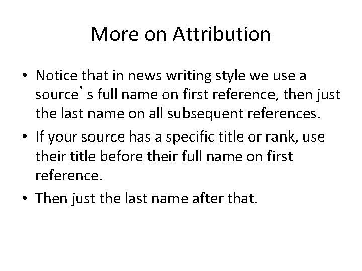 More on Attribution • Notice that in news writing style we use a source’s
