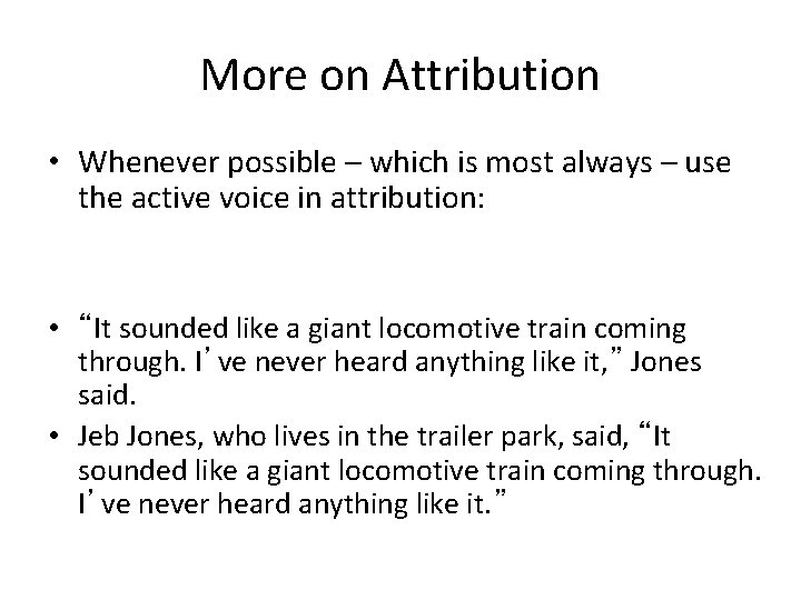 More on Attribution • Whenever possible – which is most always – use the