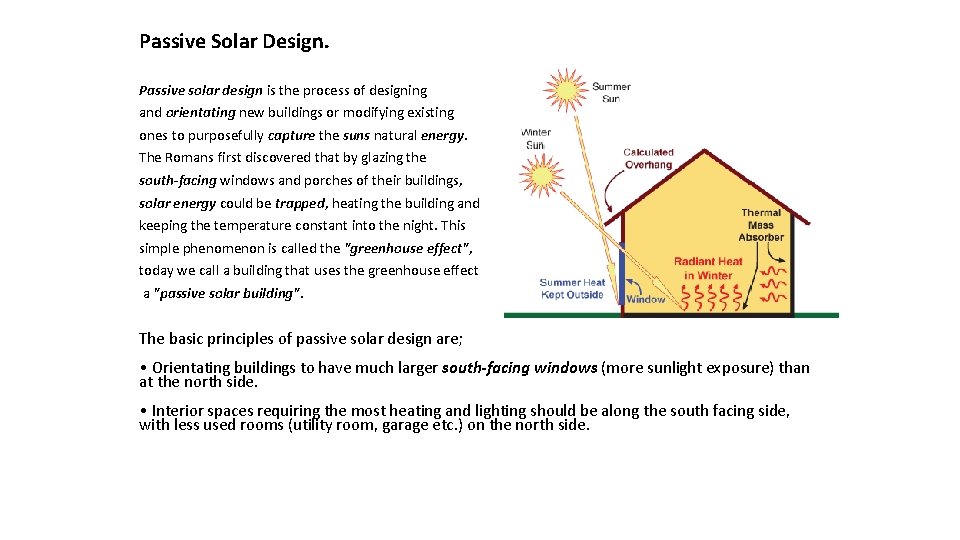 Passive Solar Design. Passive solar design is the process of designing and orientating new