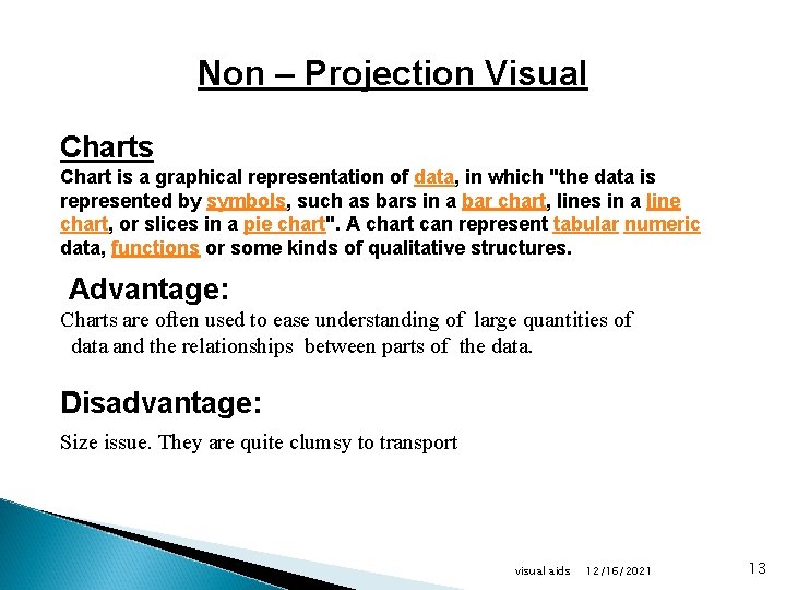 Non – Projection Visual Charts Chart is a graphical representation of data, in which