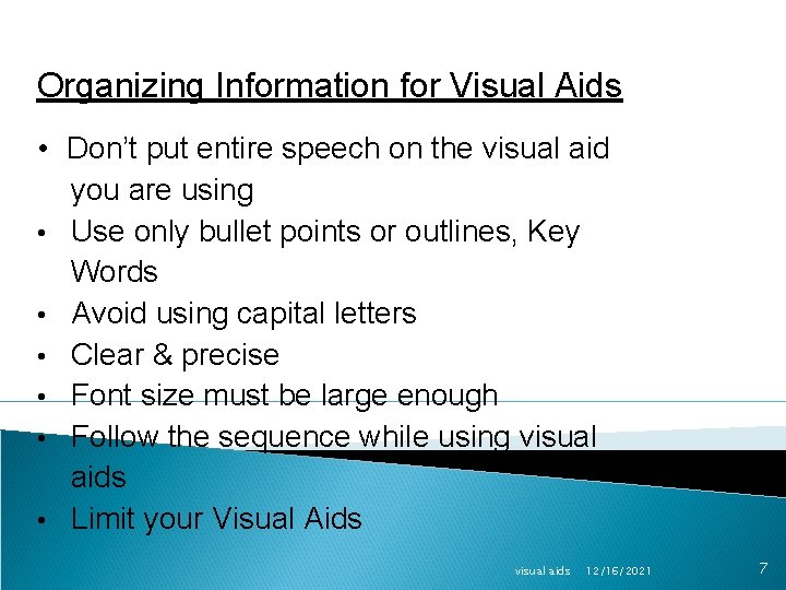 Organizing Information for Visual Aids • Don’t put entire speech on the visual aid