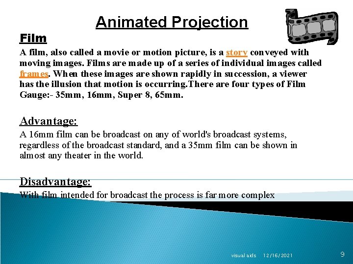 Film Animated Projection A film, also called a movie or motion picture, is a