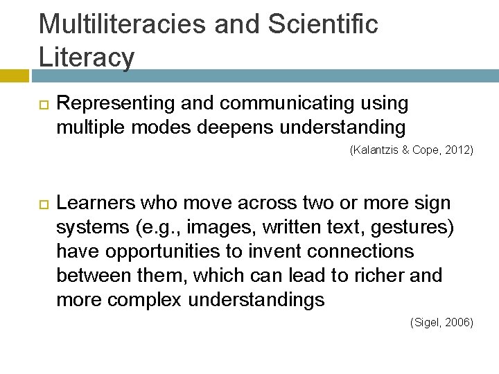 Multiliteracies and Scientific Literacy Representing and communicating using multiple modes deepens understanding (Kalantzis &