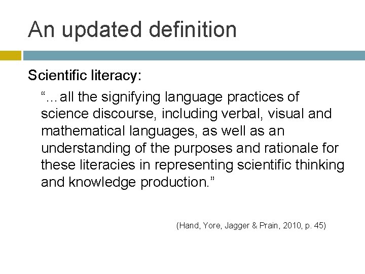 An updated definition Scientific literacy: “…all the signifying language practices of science discourse, including