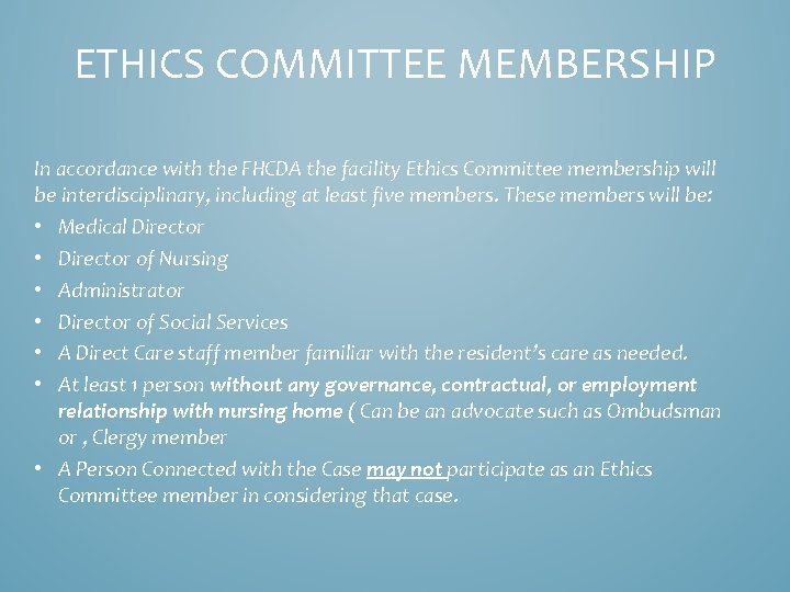 ETHICS COMMITTEE MEMBERSHIP In accordance with the FHCDA the facility Ethics Committee membership will
