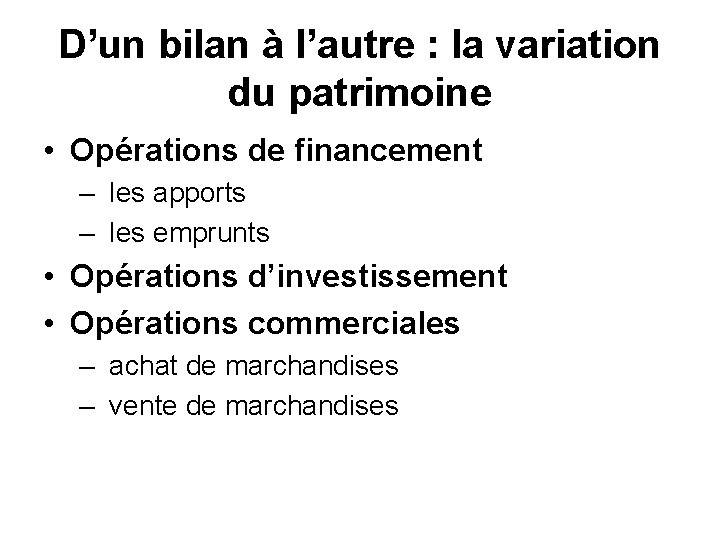 D’un bilan à l’autre : la variation du patrimoine • Opérations de financement –