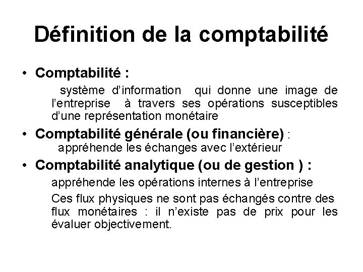 Définition de la comptabilité • Comptabilité : système d’information qui donne une image de
