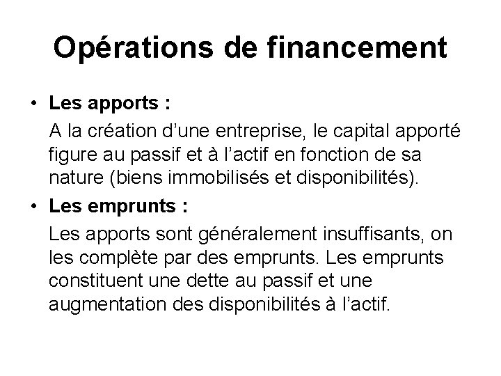 Opérations de financement • Les apports : A la création d’une entreprise, le capital