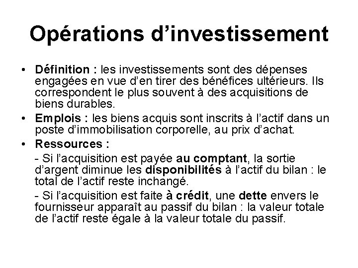 Opérations d’investissement • Définition : les investissements sont des dépenses engagées en vue d’en