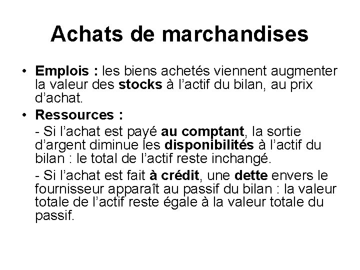 Achats de marchandises • Emplois : les biens achetés viennent augmenter la valeur des