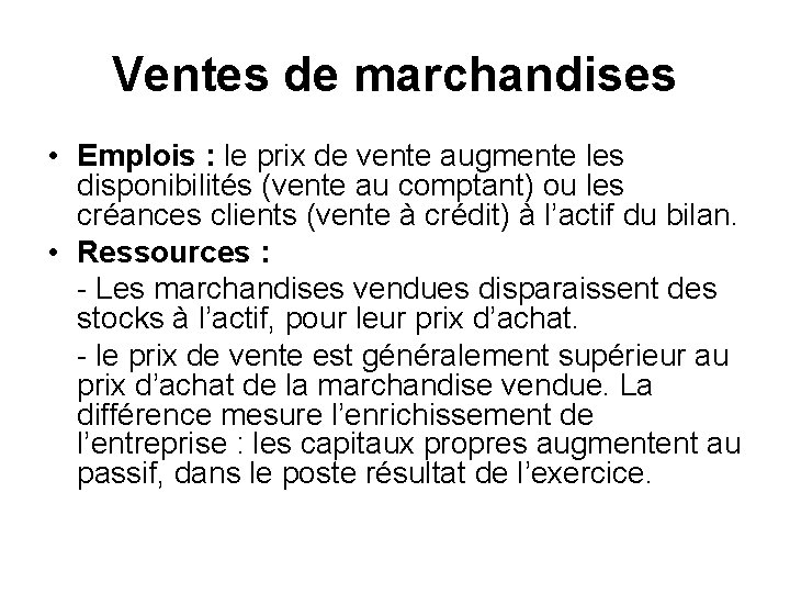 Ventes de marchandises • Emplois : le prix de vente augmente les disponibilités (vente