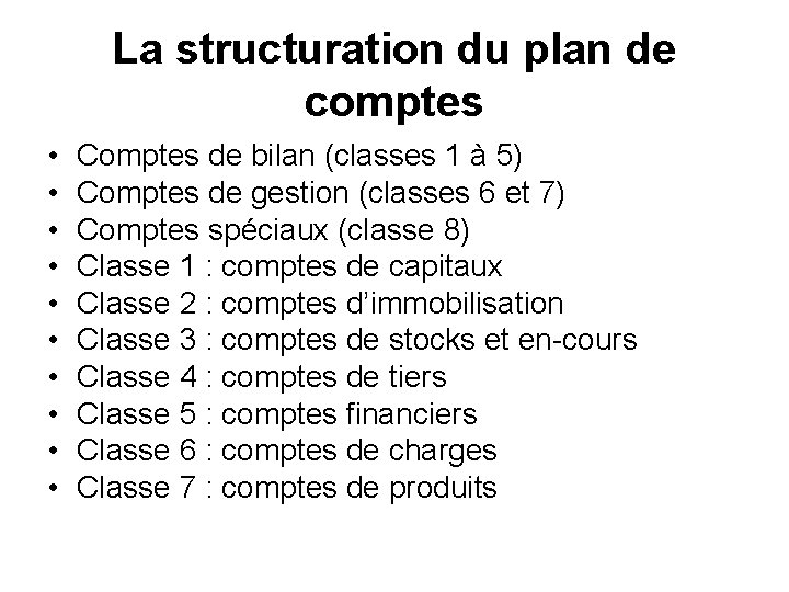 La structuration du plan de comptes • • • Comptes de bilan (classes 1
