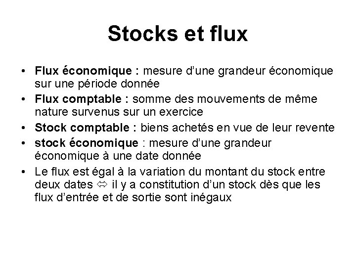 Stocks et flux • Flux économique : mesure d’une grandeur économique sur une période