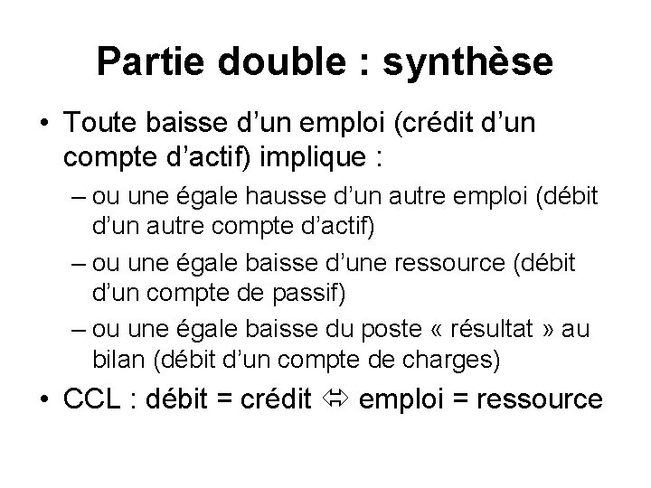 Partie double : synthèse • Toute baisse d’un emploi (crédit d’un compte d’actif) implique